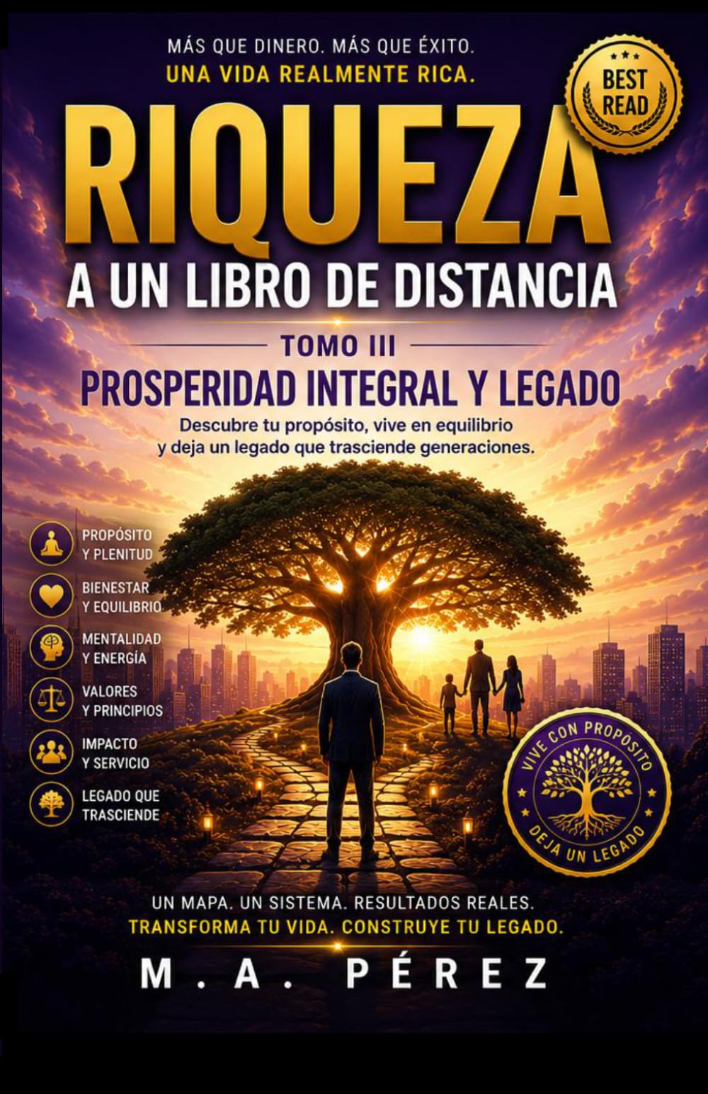 Riqueza a un Libro de Distancia: Tomo III: Prosperidad Integral y Legado