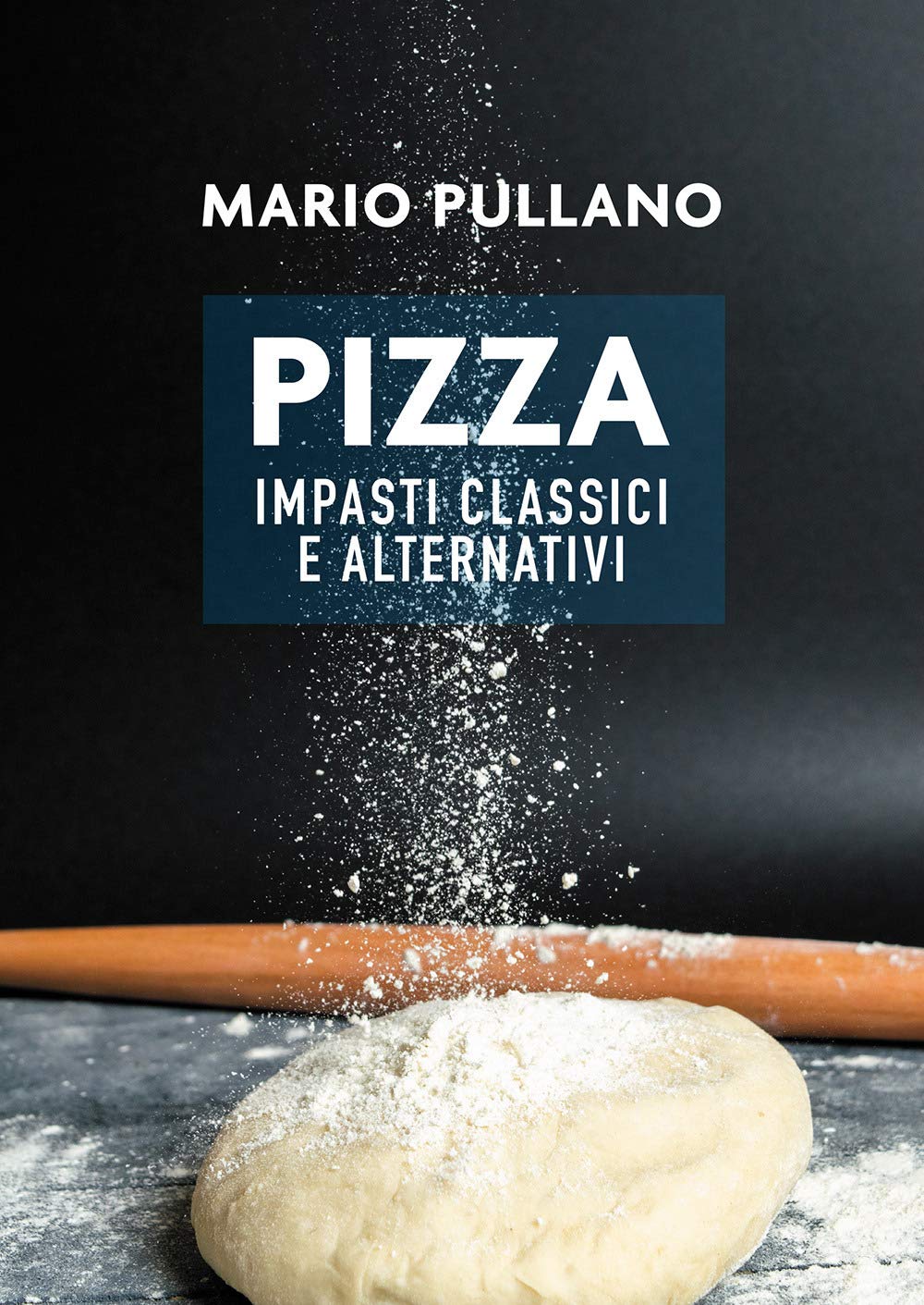 Pizza: Impasti Classici E Alternativi - 4