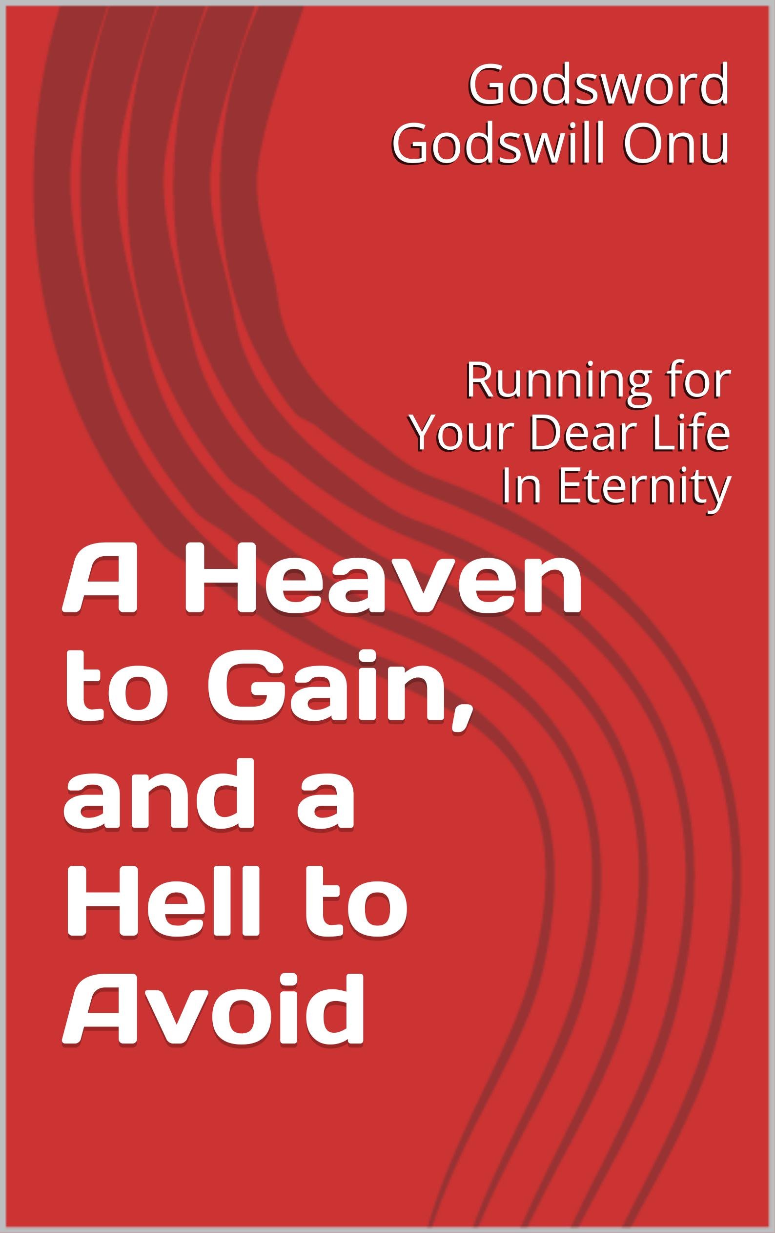A Heaven to Gain, and a Hell to Avoid: Running for Your Dear Life In Eternity