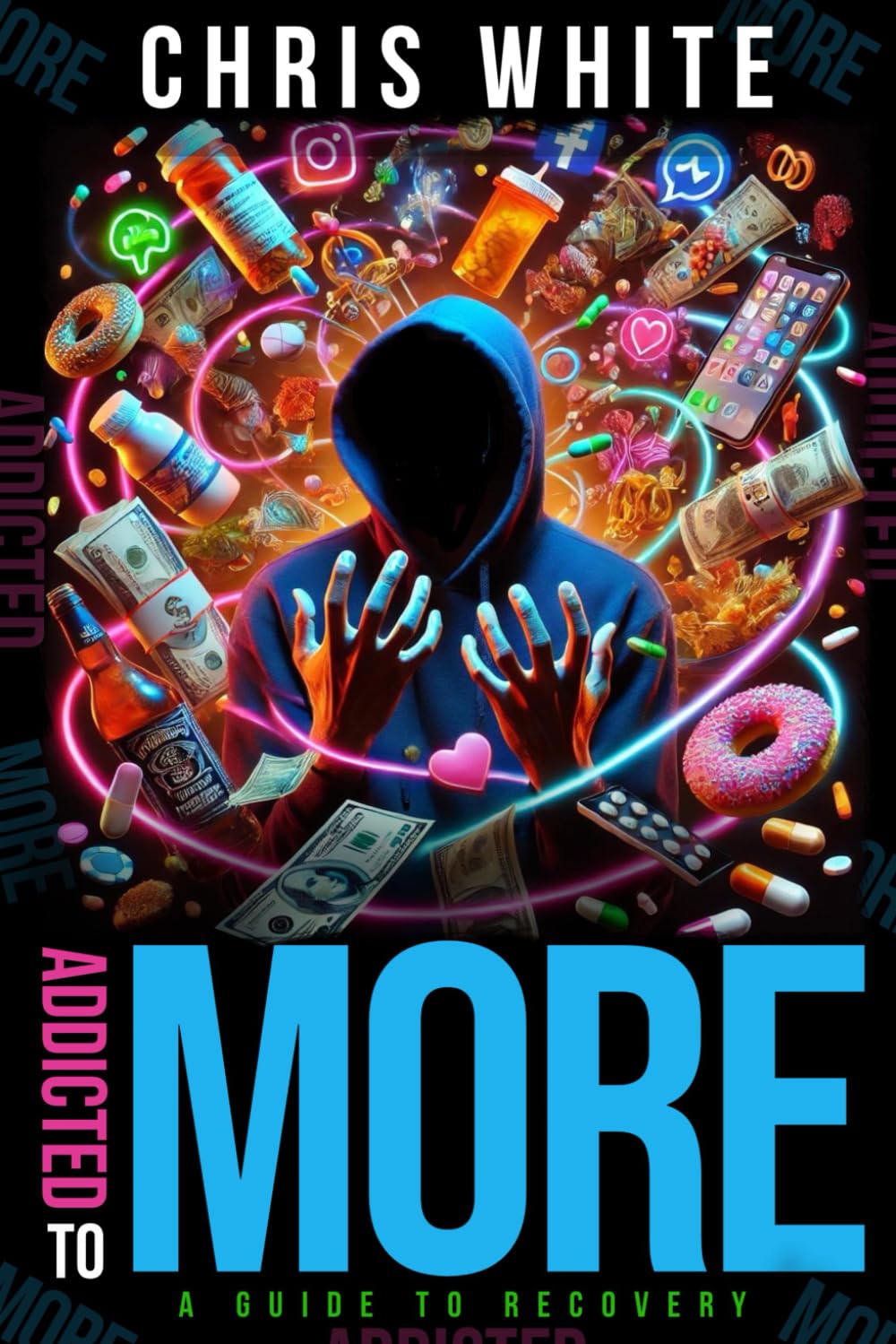 Addicted to MORE: A Guide to Recovery