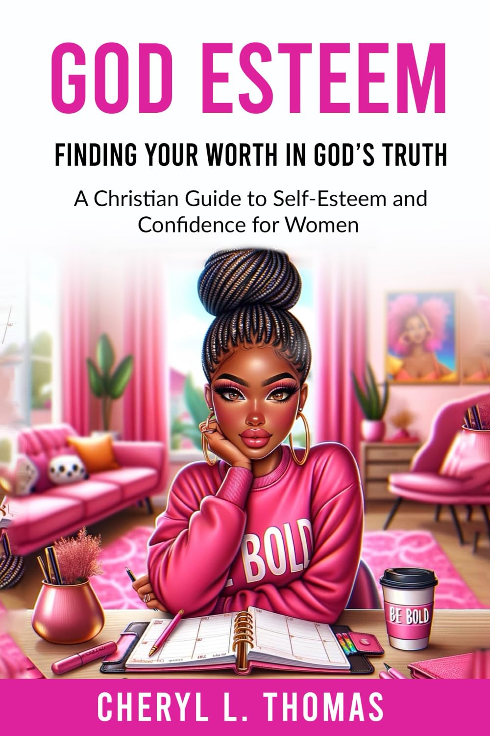 God Esteem: Finding Your Worth in God's Truth: A Christian Guide to Self-Esteem and Confidence for Women