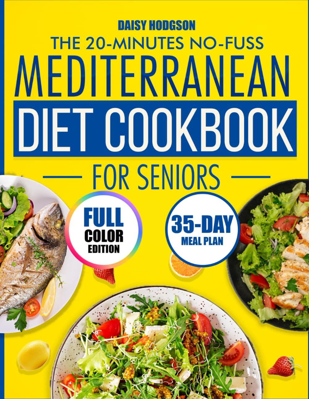 THE 20-MINUTE NO-FUSS MEDITERRANEAN DIET COOKBOOK FOR SENIORS: Transform Your Golden Years with Mouthwatering, Gentle Recipes That Restore Your Energy
