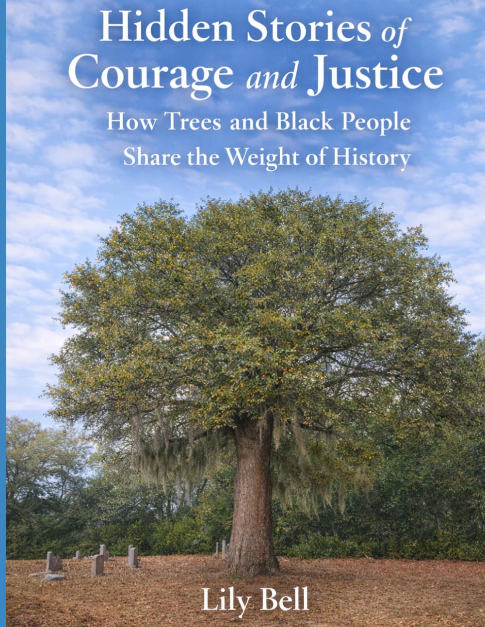 Hidden Stories of Courage and Justice: How Trees and Black People Share the Weight of History (Nature watched. History happened. We remember.)