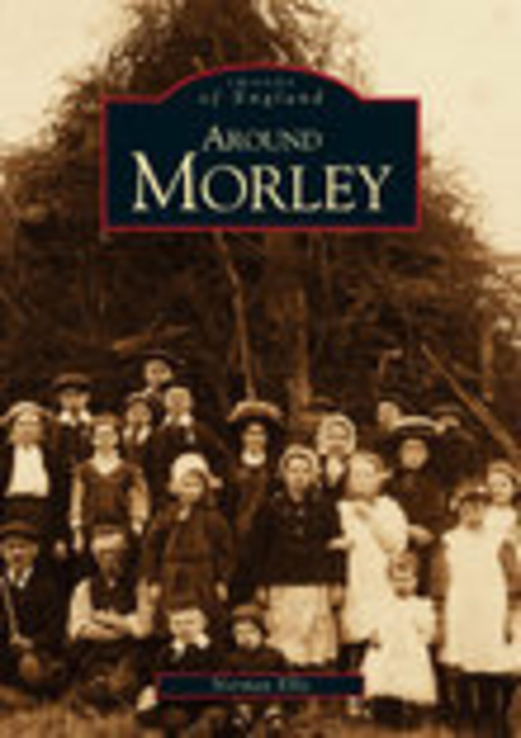 Morley (Archive Photographs) By Norman Ellis