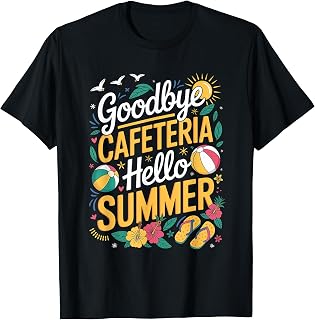 Goodbye Cafeteria Hello Summer Lunch Lady Last Day Of School T-Shirt