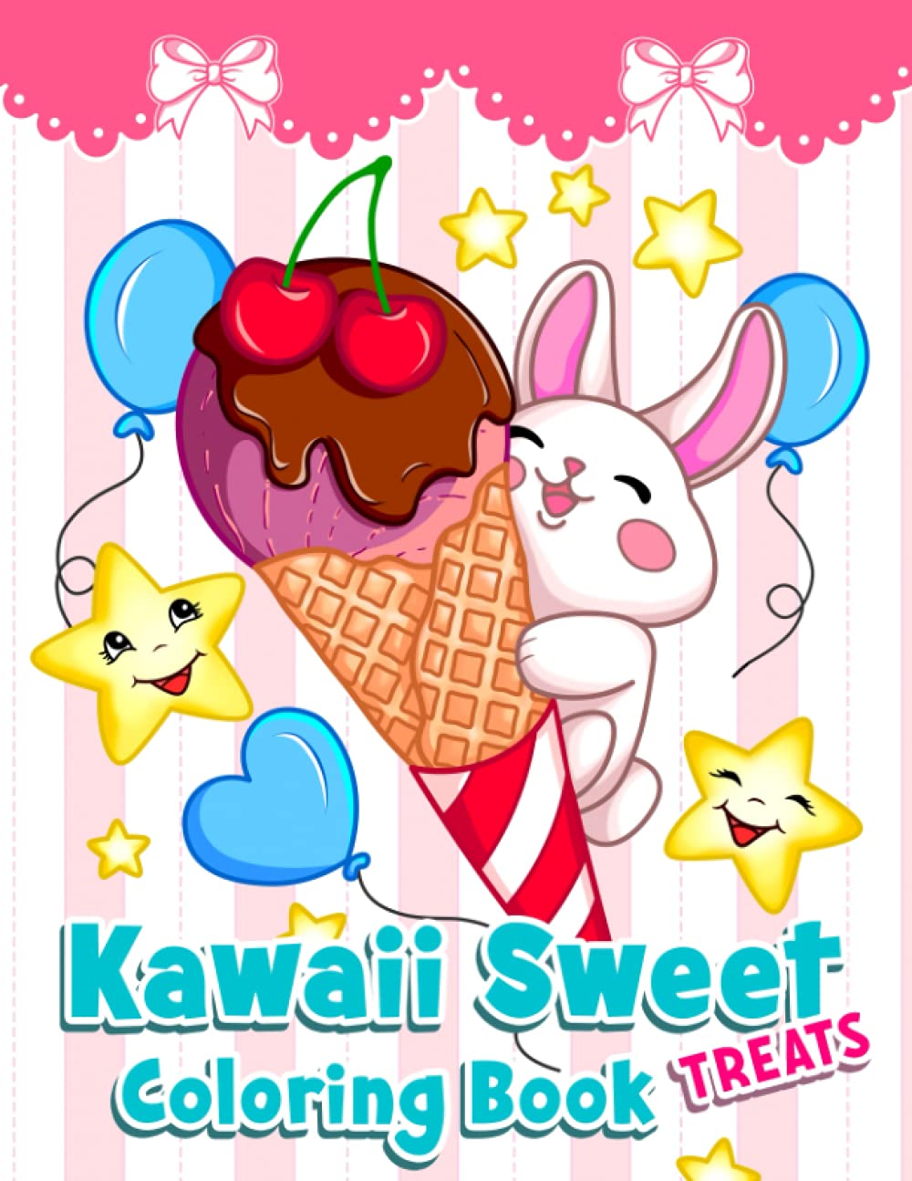 Kawaii Sweet Treats: Sweet Coloring Book with Cupcakes, Fruits, Ice Cream, Cakes, Cookies, Cute Desserts And Happy Animals For kids.