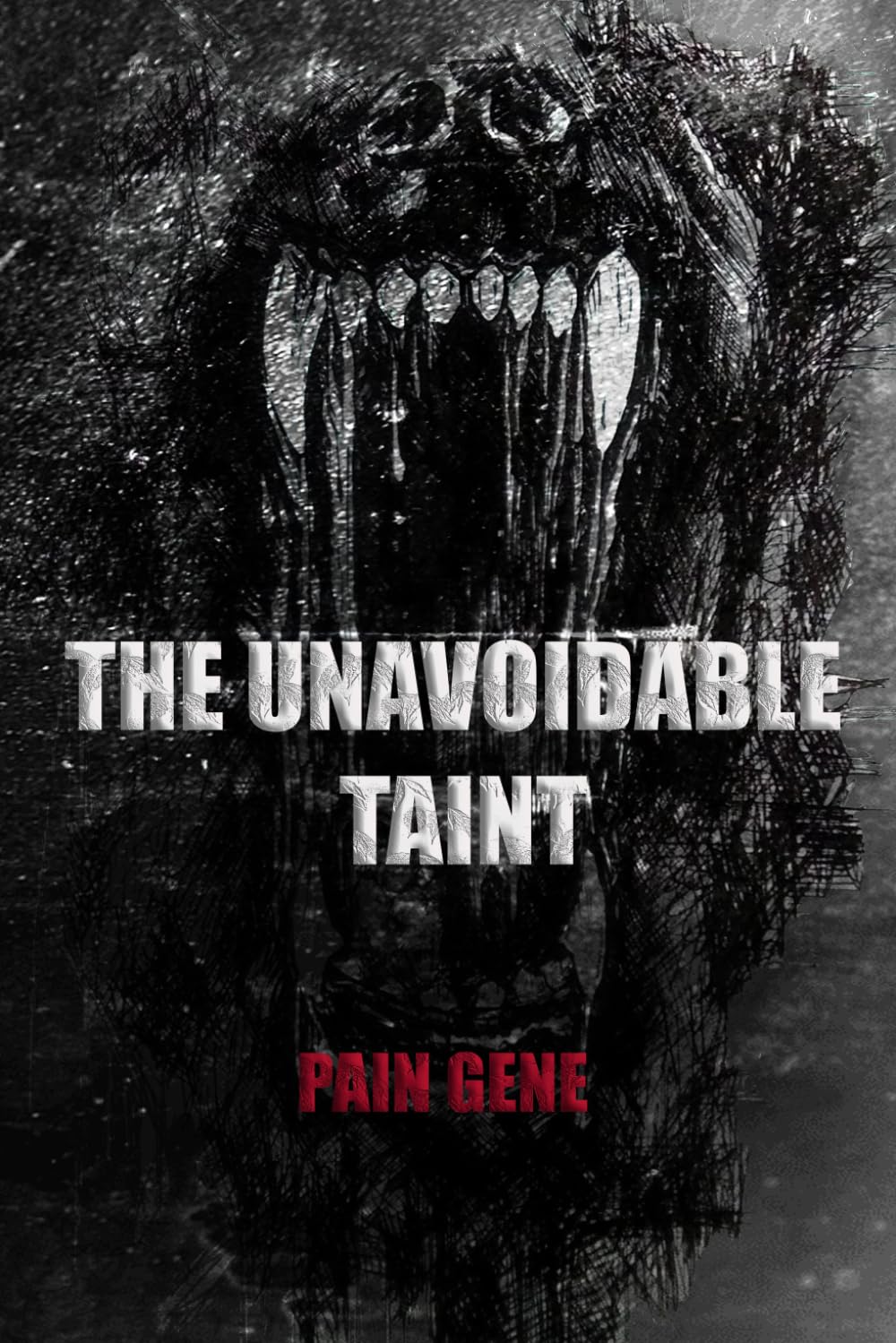 The Unavoidable Taint: by Pain Gene