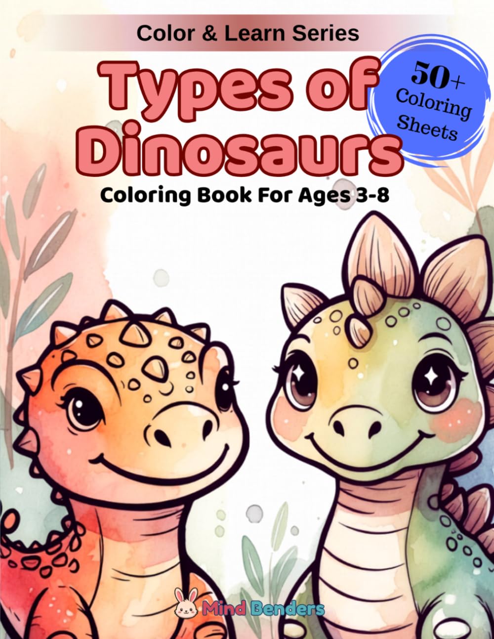 Types of Dinosaurs: A Fun Coloring & Learning Book Featuring 50+ Dinosaurs Roar to Life for Curious Kids (Color & Learn)