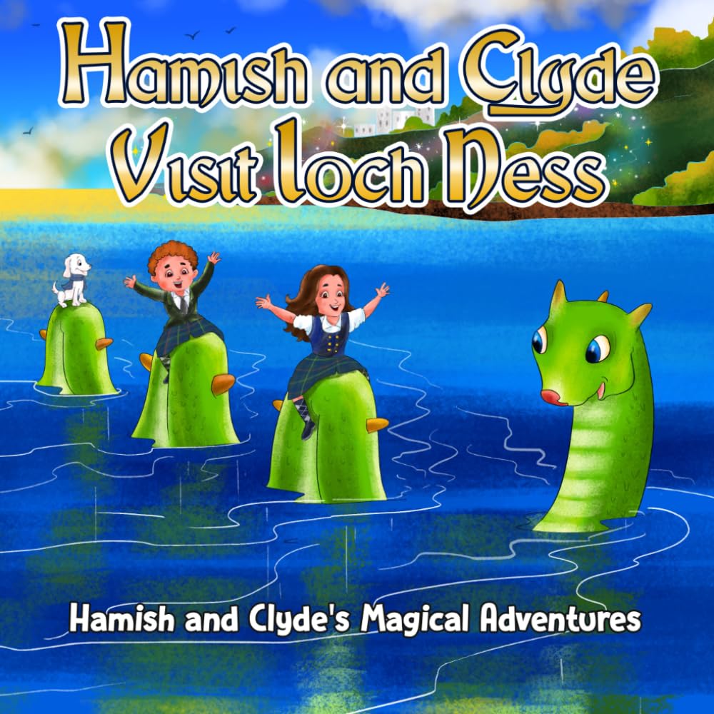 Hamish and Clyde Visit Loch Ness: Hamish and Clyde's Magical Adventures