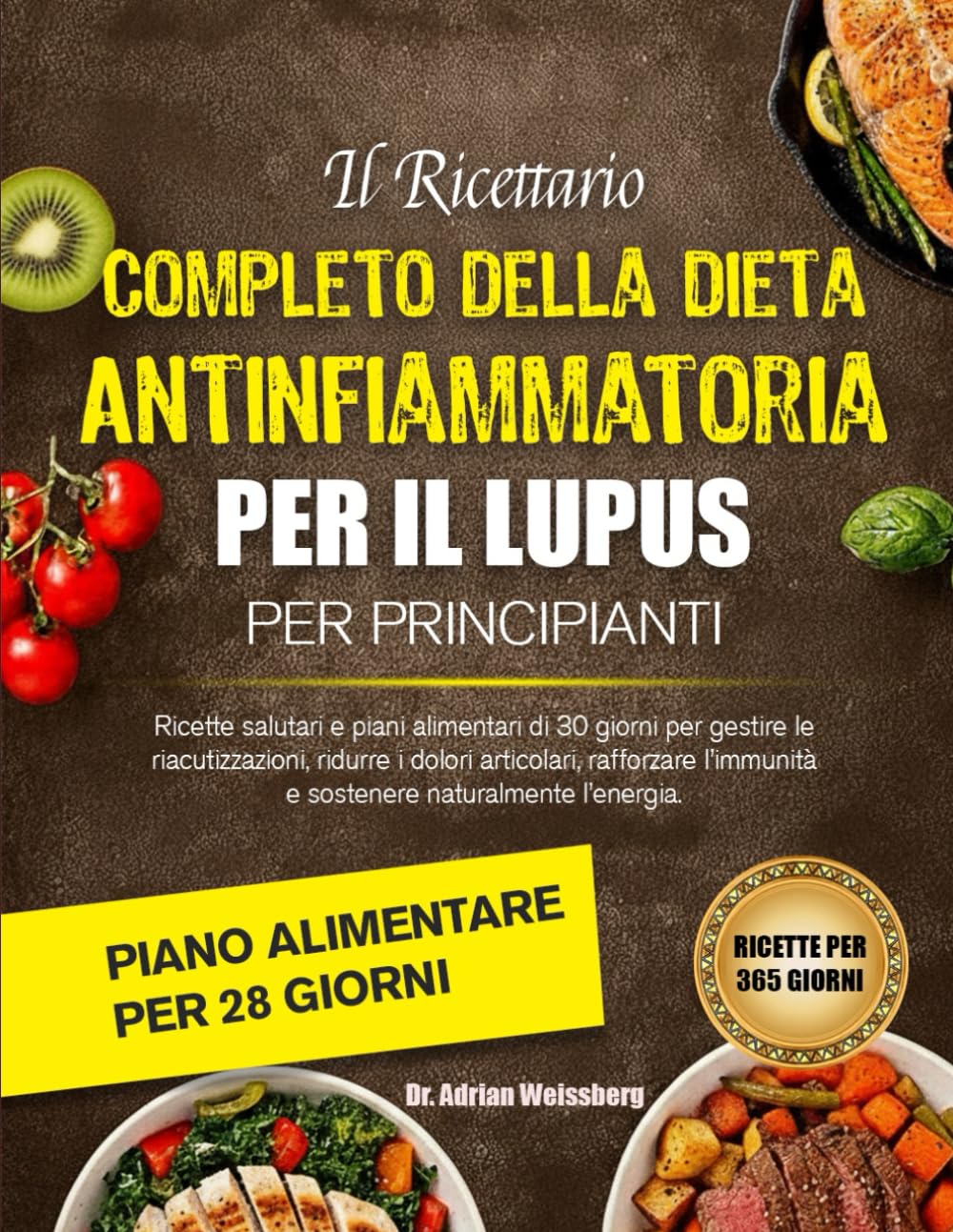 IL RICETTARIO COMPLETO DELLA DIETA ANTINFIAMMATORIA PER IL LUPUS PER PRINCIPIANTI: Ricette salutari e piani alimentari di 30 giorni per gestire le ... l’immunità e sostenere naturalmente l’energia