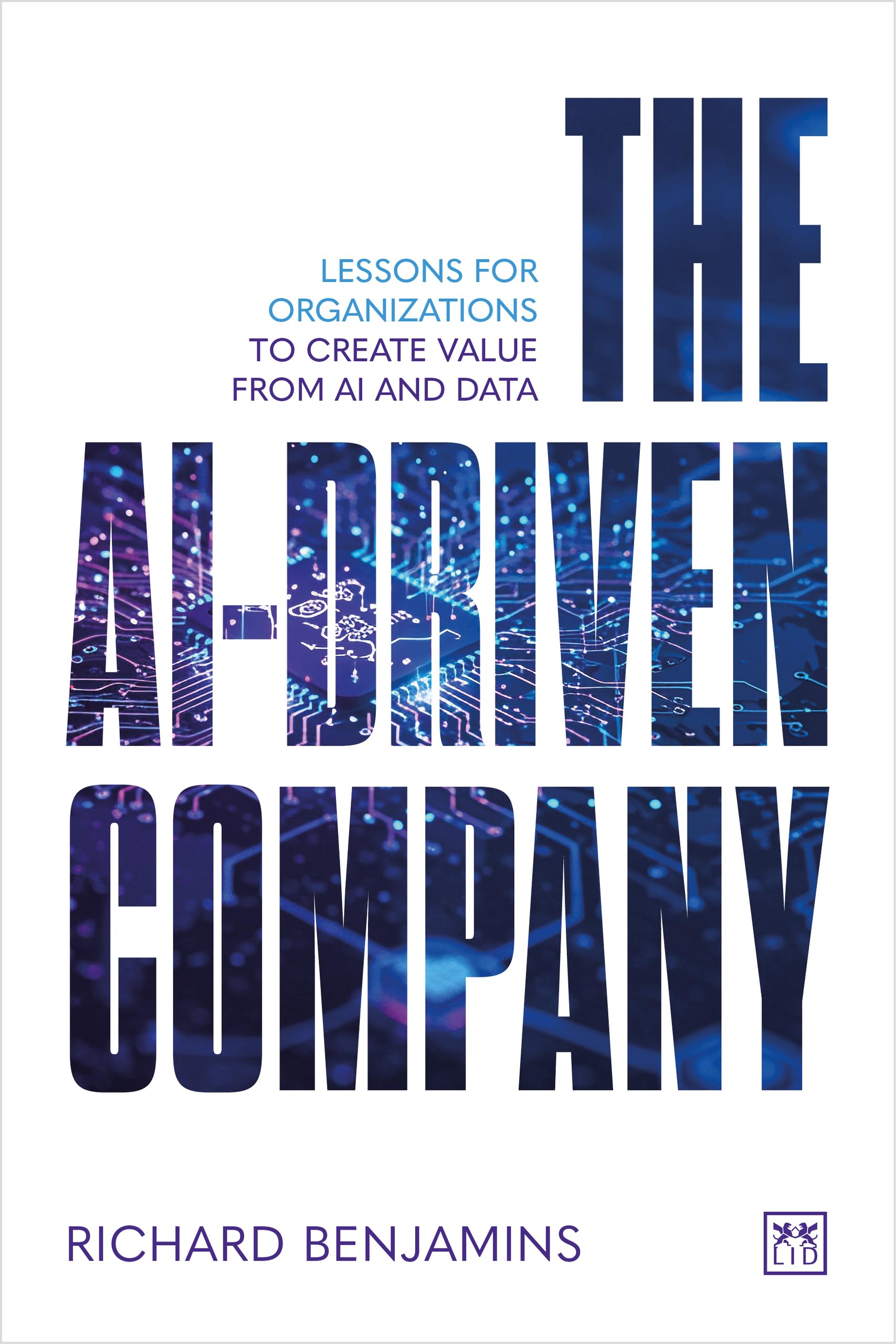 The AI-Driven Company: Lessons for organizations to create value from AI and data
