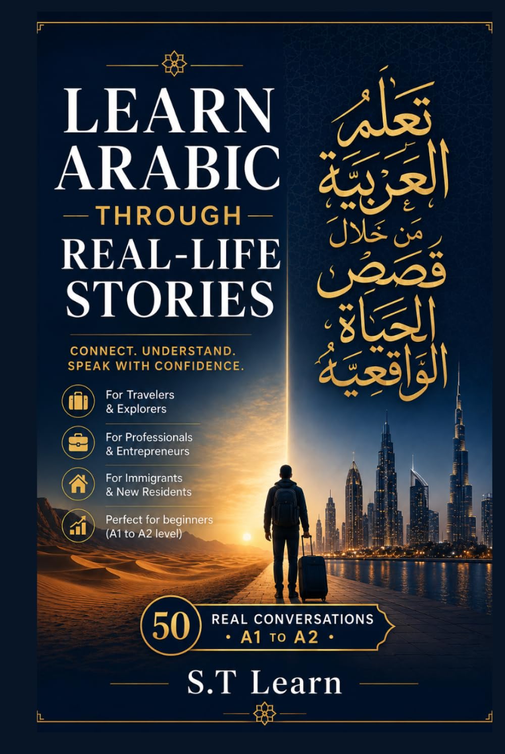 Learn Arabic Through Real-Life Stories (A1): 50 Real-Life Conversations in English and Arabic (Bilingual Parallel Text) – Master Speaking & Reading with Practical Stories for Adults Who Travel, Work