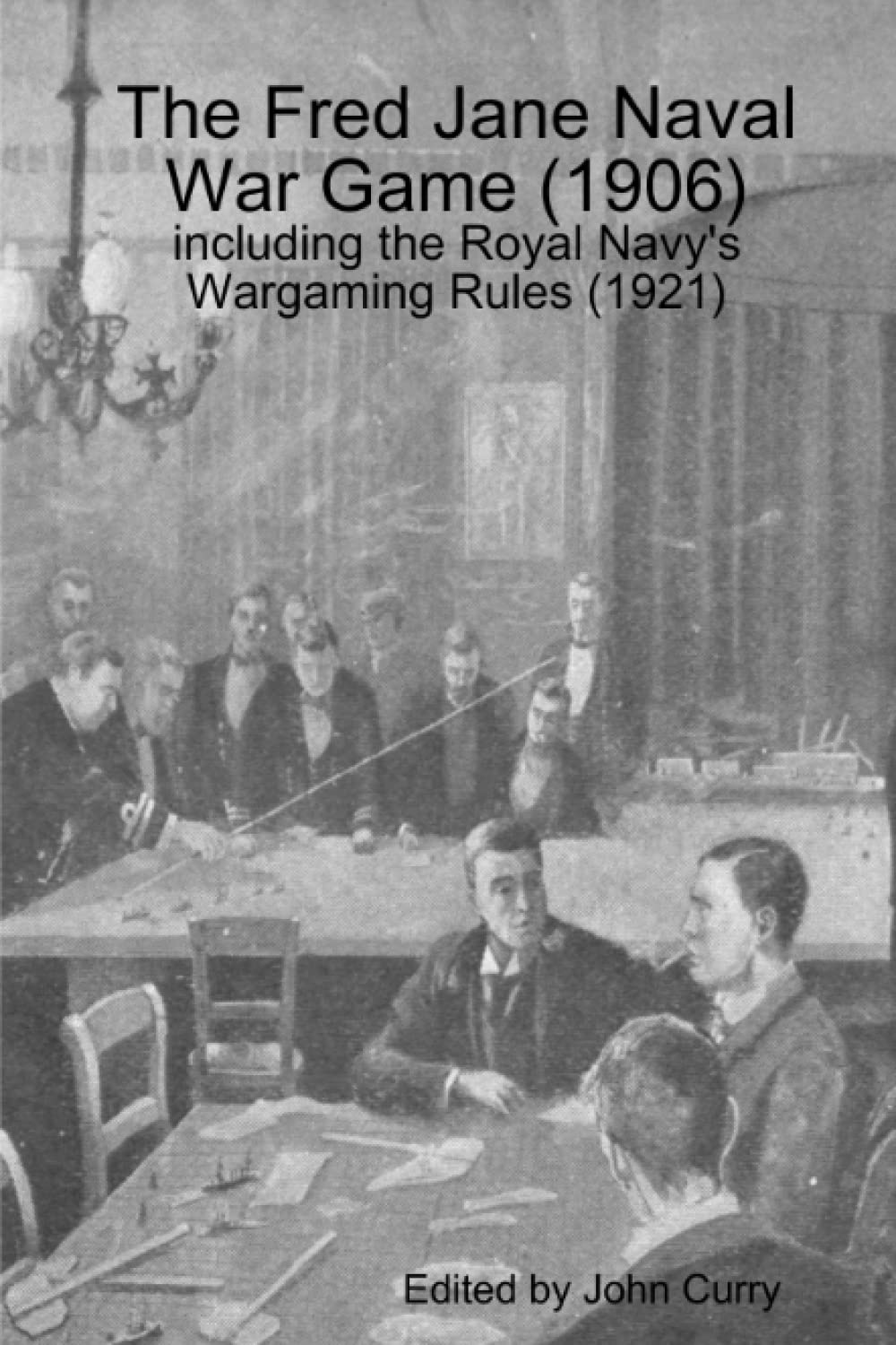 The Fred Jane Naval Wargame (1906): including the Royal Navy's Wargaming Rules (1921) (History Wargaming Project: Naval)