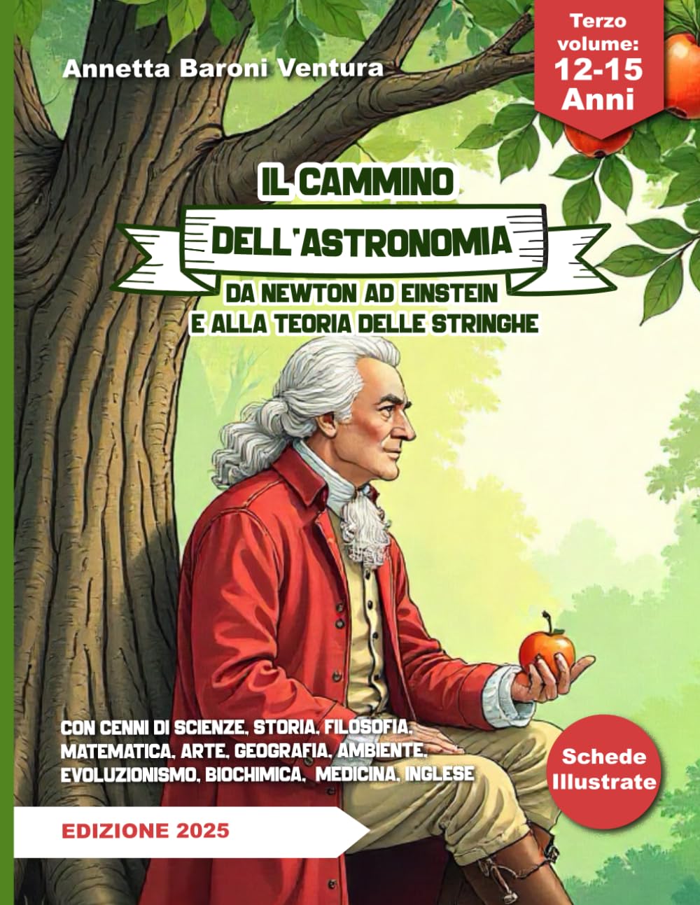 IL CAMMINO DELL'ASTRONOMIA DA NEWTON AD EINSTEIN E ALLA TEORIA DELLE STRINGHE: Con cenni di scienze, storia, filosofia, matematica, arte, geografia, ambiente, evoluzionismo, medicina.