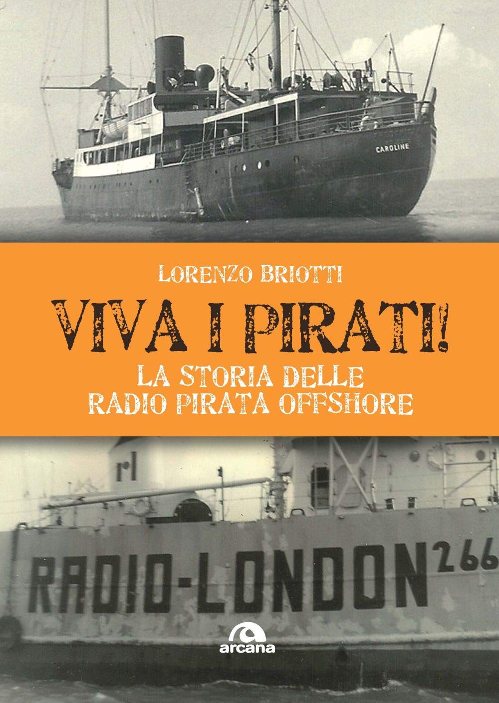 Viva i pirati!: La storia delle radio pirata offshore
