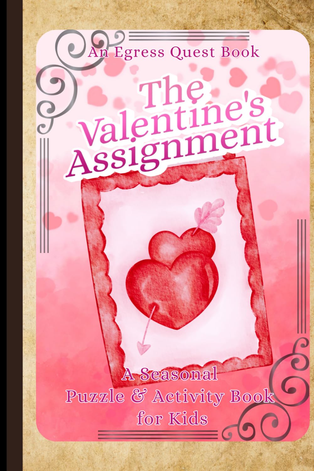 The Valentine's Assignment: A Seasonal Puzzle & Activity Book for Kids (Egress Quest Kids: Puzzle Adventures)