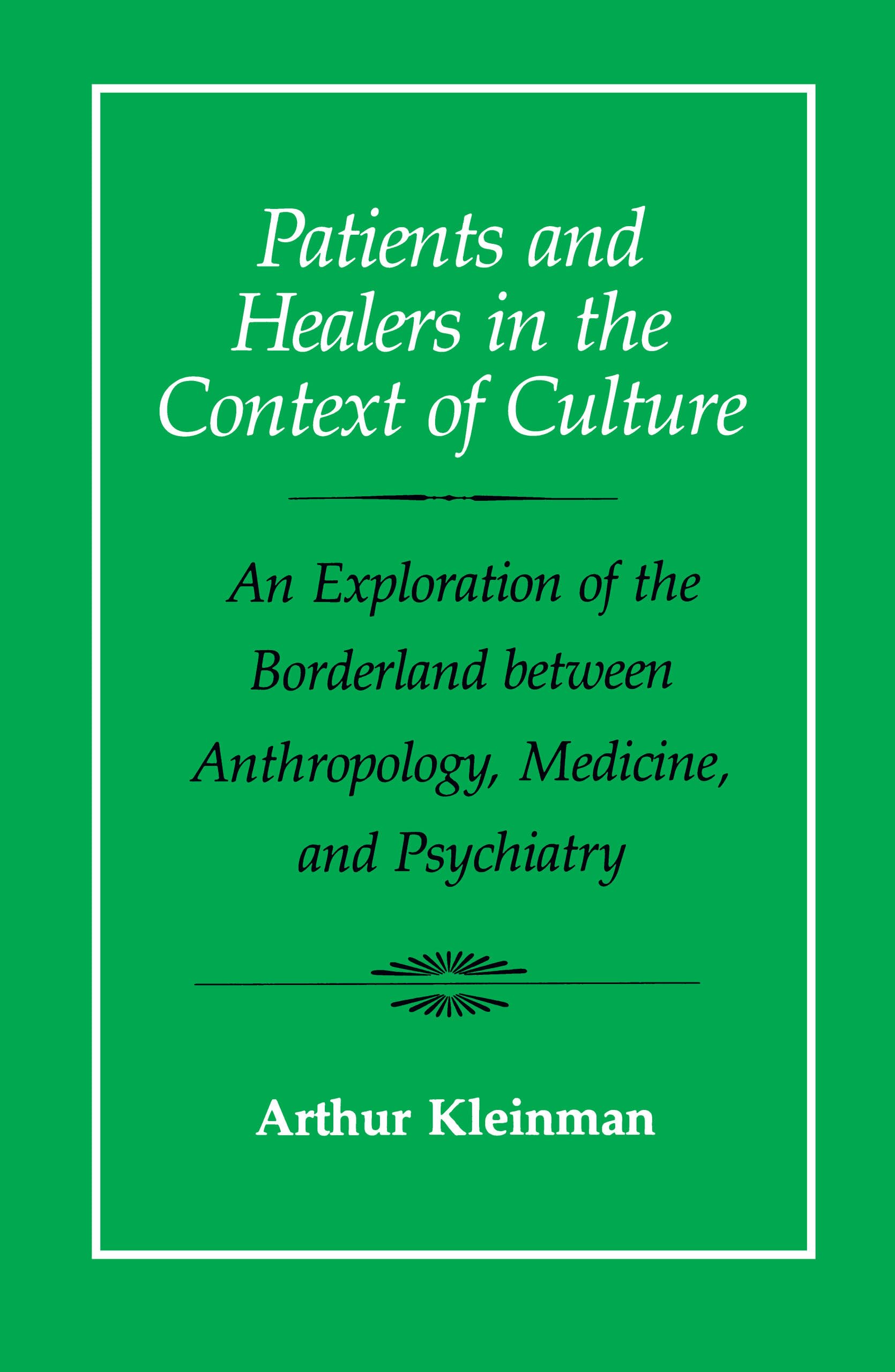 Patients and Healers in the Context of Culture: An Exploration of the Borderland Between Anthropology, Medicine, and Psychiatry: 5