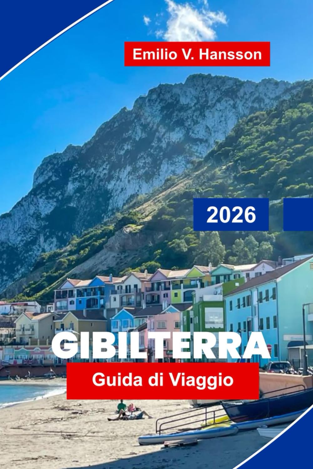 GIBILTERRA Guida di viaggio 2026: Esplora scogliere rocciose, forti storici, viste costiere, cucina locale e consigli pratici per il tuo viaggio nei territori britannici d'oltremare