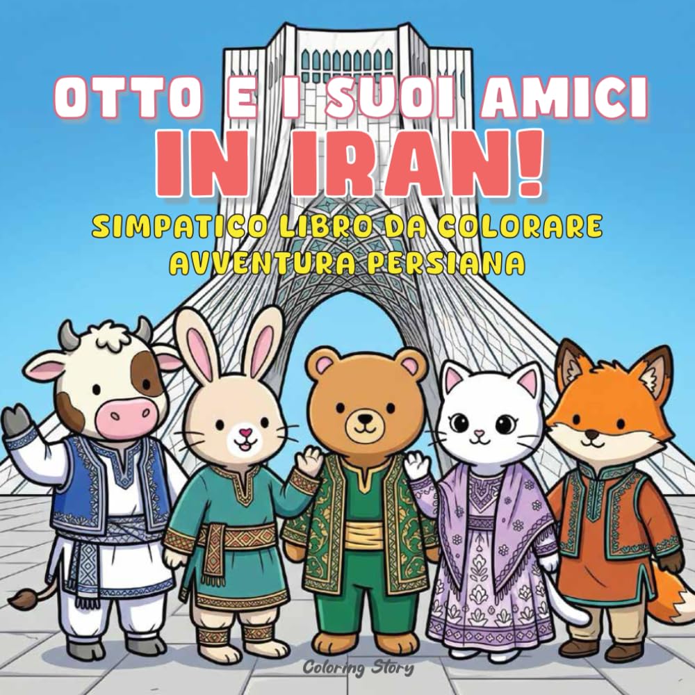 OTTO e i suoi amici in Iran!: Adorabile libro da colorare di avventura persiana per adulti e ragazzi con teneri personaggi animali che esplorano la ... e dolci momenti di relax (OTTO & Amici)