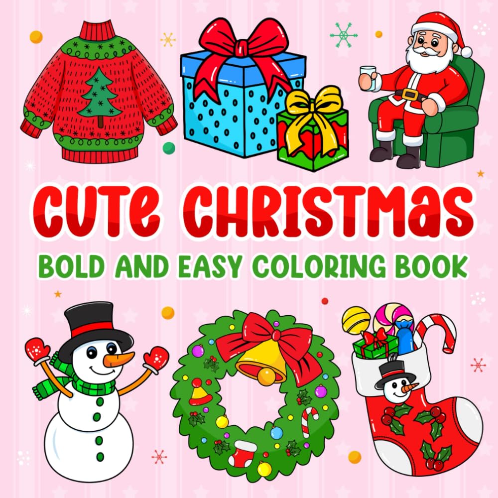 Cute Christmas Bold and Easy Coloring Book: 35+ Simple and Festive Designs of Snowmen, Reindeer, Trees, and More!