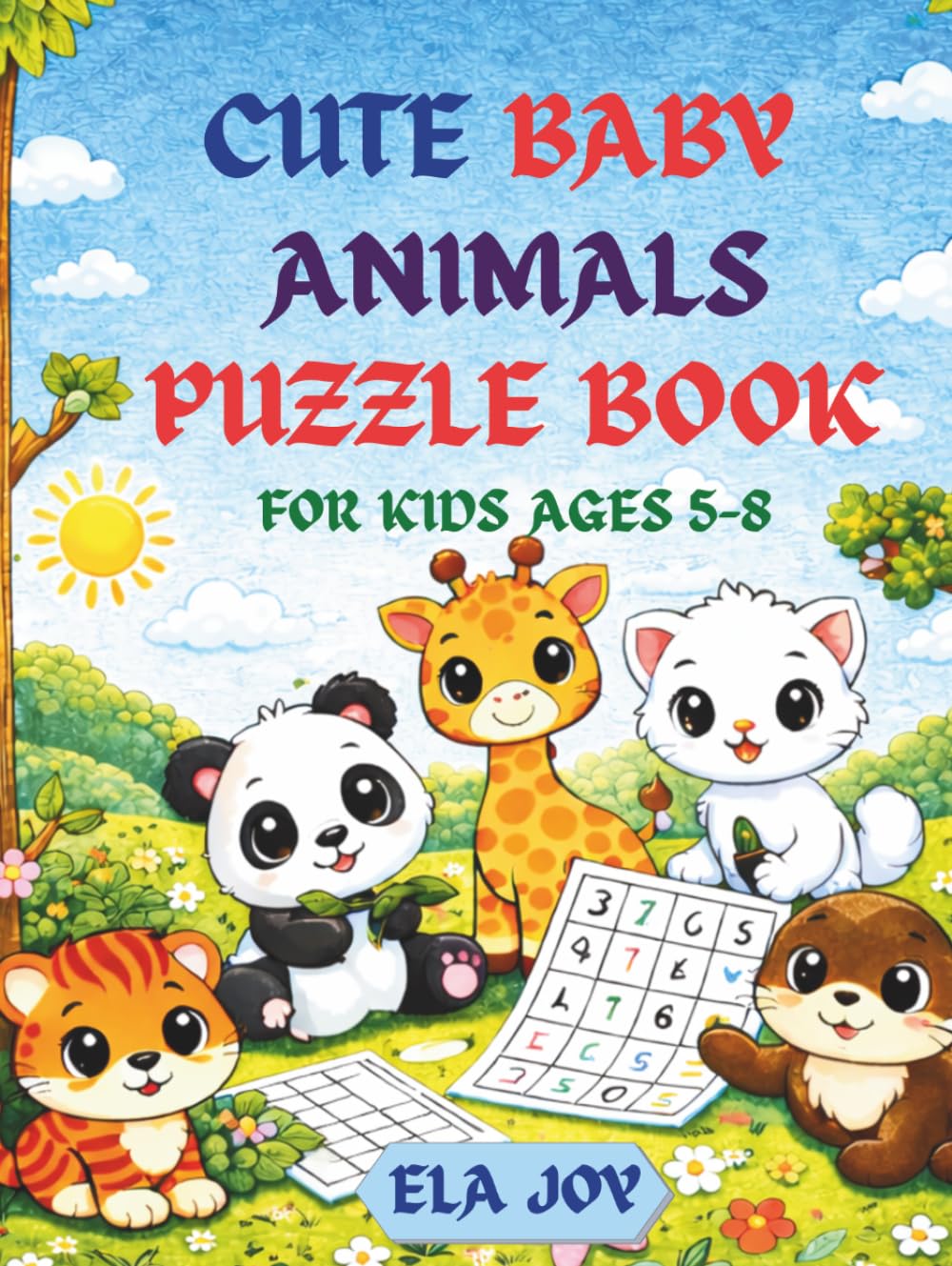 Cute Baby Animals Puzzle Book for Kids: 120 Fun Brain Games – Word Search, Crosswords, Sudoku, Spelling and Vocabulary Puzzles with Adorable Baby Animal