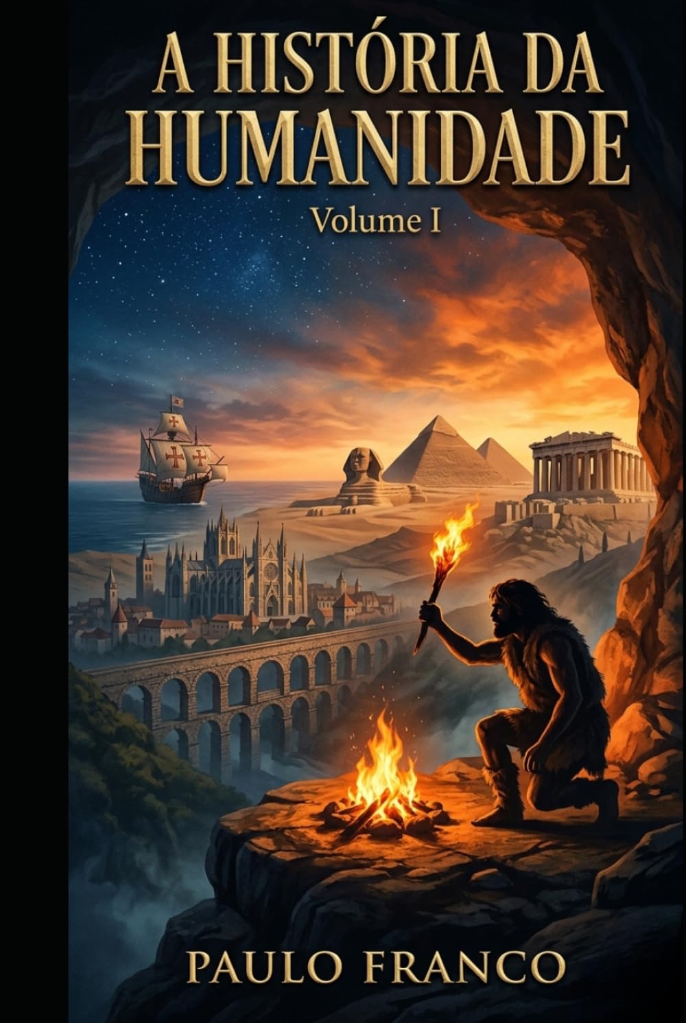 A HISTÓRIA DA HUMANIDADE: Volume I: A Saga da Sobrevivência e da Criação (Poesias & Autoajuda)