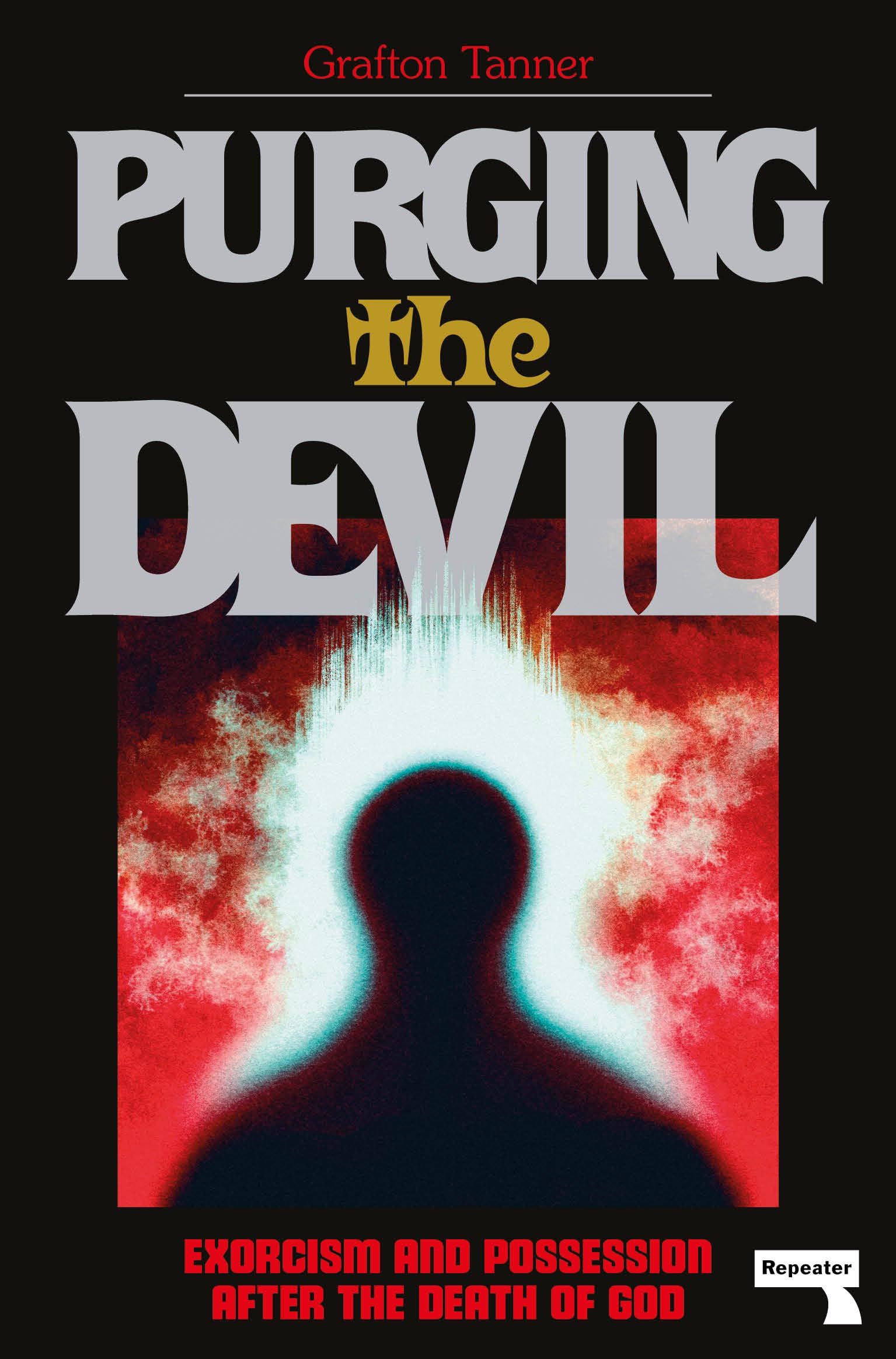 Purging the Devil: Exorcism and Possession After the Death of God