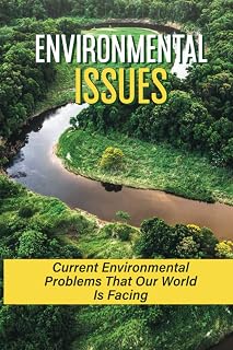 Environmental Issues: Current Environmental Problems That Our World Is Facing: Importance Of Environmental Ethics