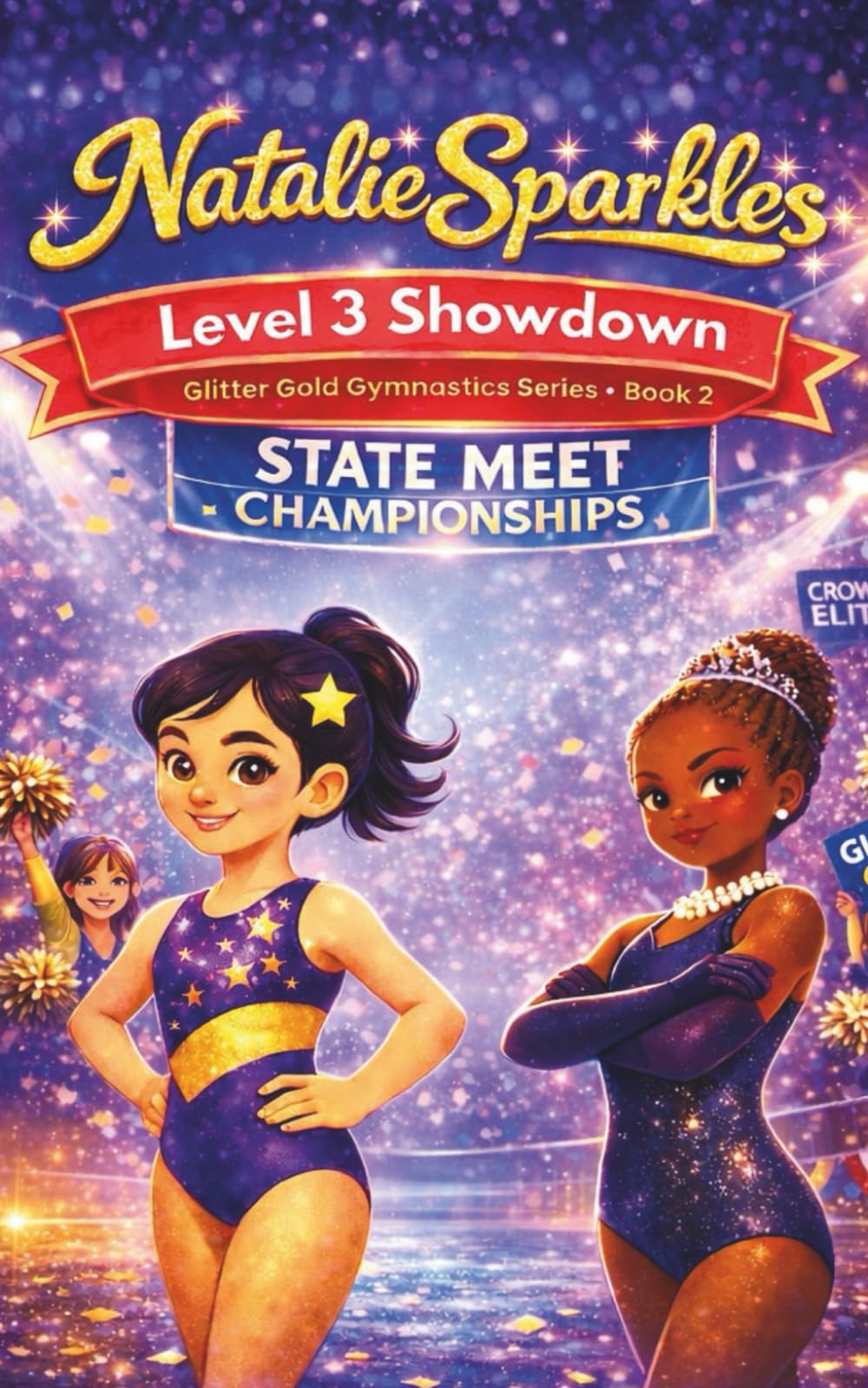 Natalie Sparkles: Level 3 Showdown: Glitter Gold Gymnastics Series – Book 2: Level 3 Showdown: A Shining Debut
