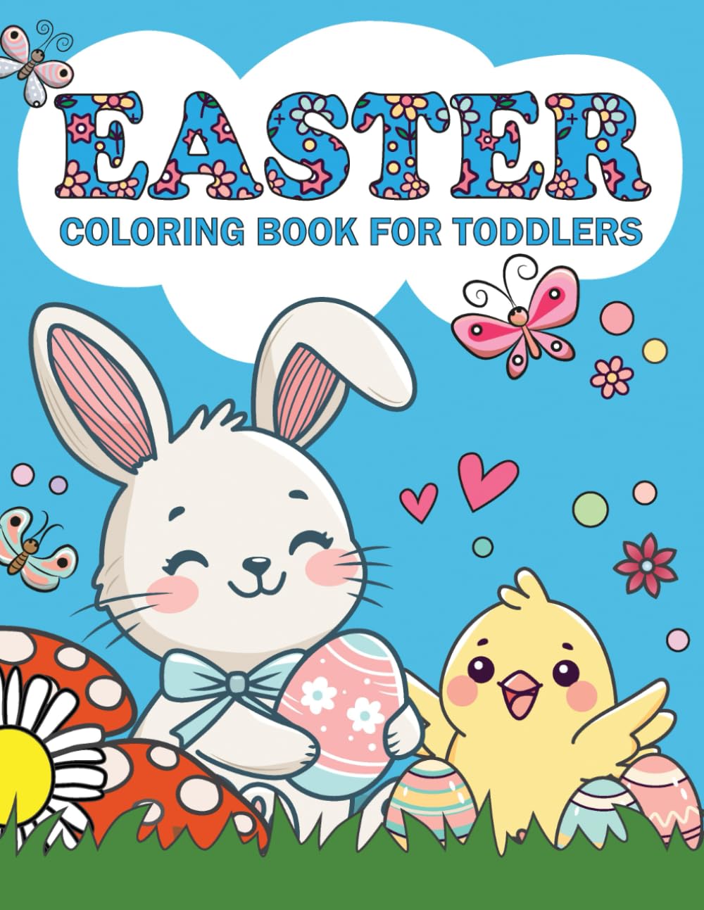 Easter Coloring Book for Toddlers and Preschool Children Kids: 50 Cute Easter and Springtime Images - Large, Easy, & Fun - Perfect Gift or Basket Stuffer