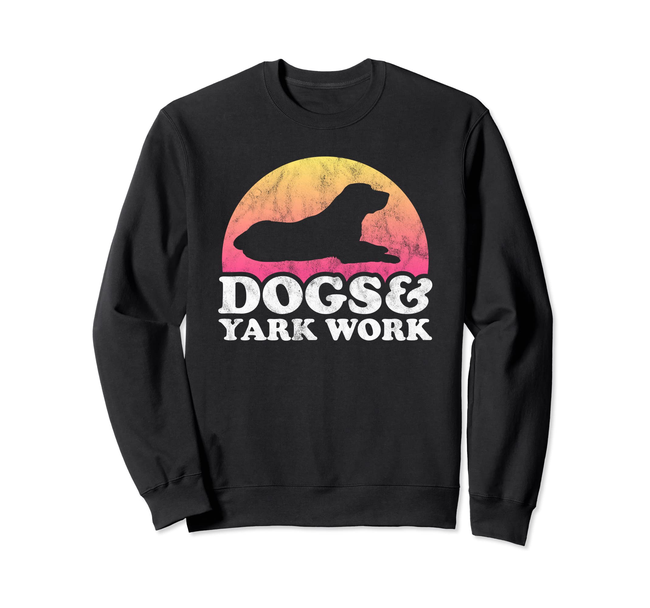 Dogs and Yark Work Men's or Women's Dog Sweatshirt