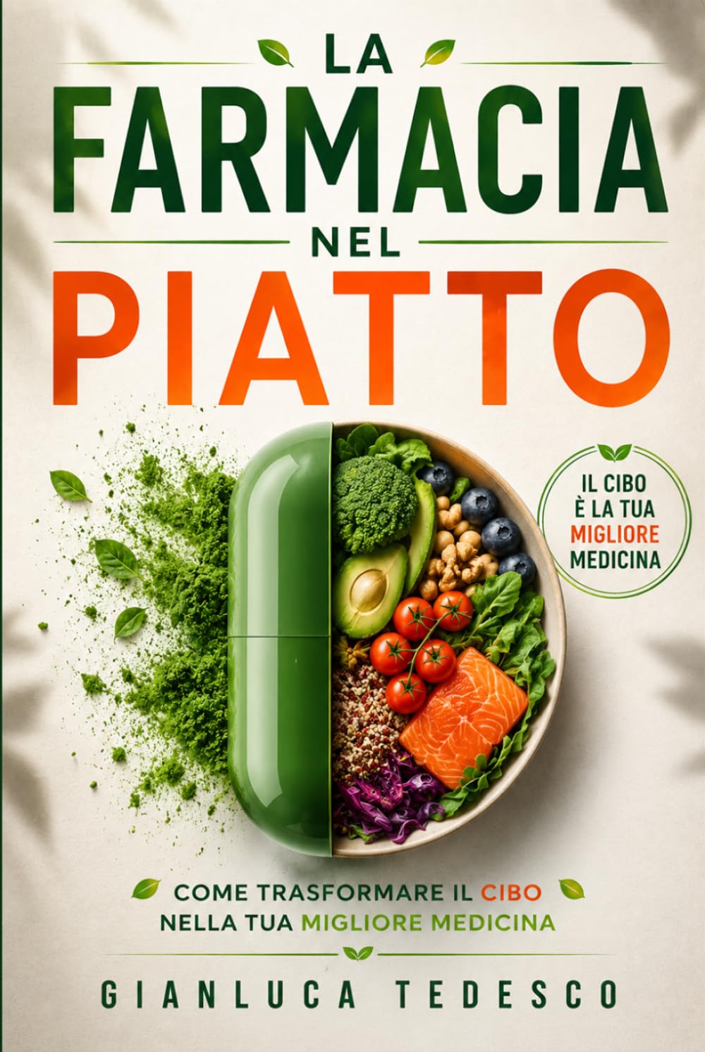LA FARMACIA NEL PIATTO: Come Trasformare il Cibo nella Tua Migliore Medicina. I Segreti dei Cibi che Guariscono Davvero