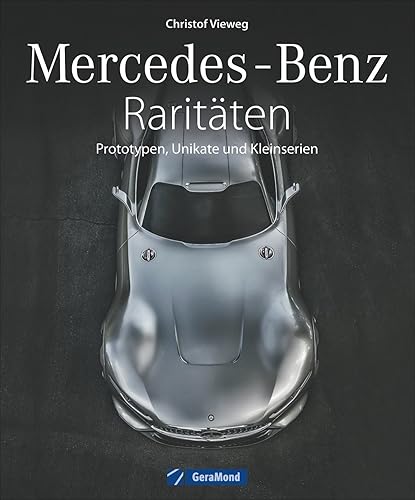 Faszination Mercedes: Mercedes-Benz Raritäten, Prototypen und Autos, die nie in Serie gingen. Oldtimer von Mercedes, Unikate und Designstudien, ... C 111.: Prototypen, Unikate und Kleinserien
