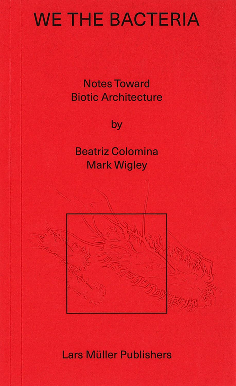 We the Bacteria by Beatriz Colomina (Paperback Book)