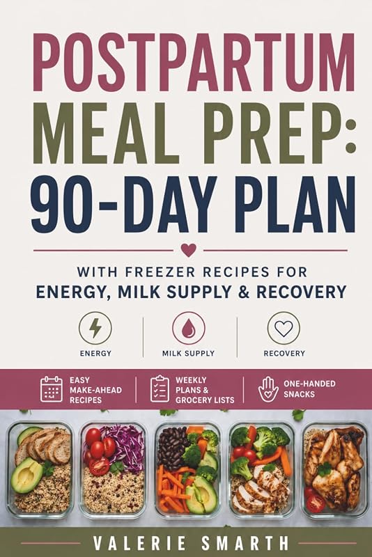 Postpartum Meal Prep: 90-Day Plan with Freezer Recipes for Energy, Milk Supply & Recovery