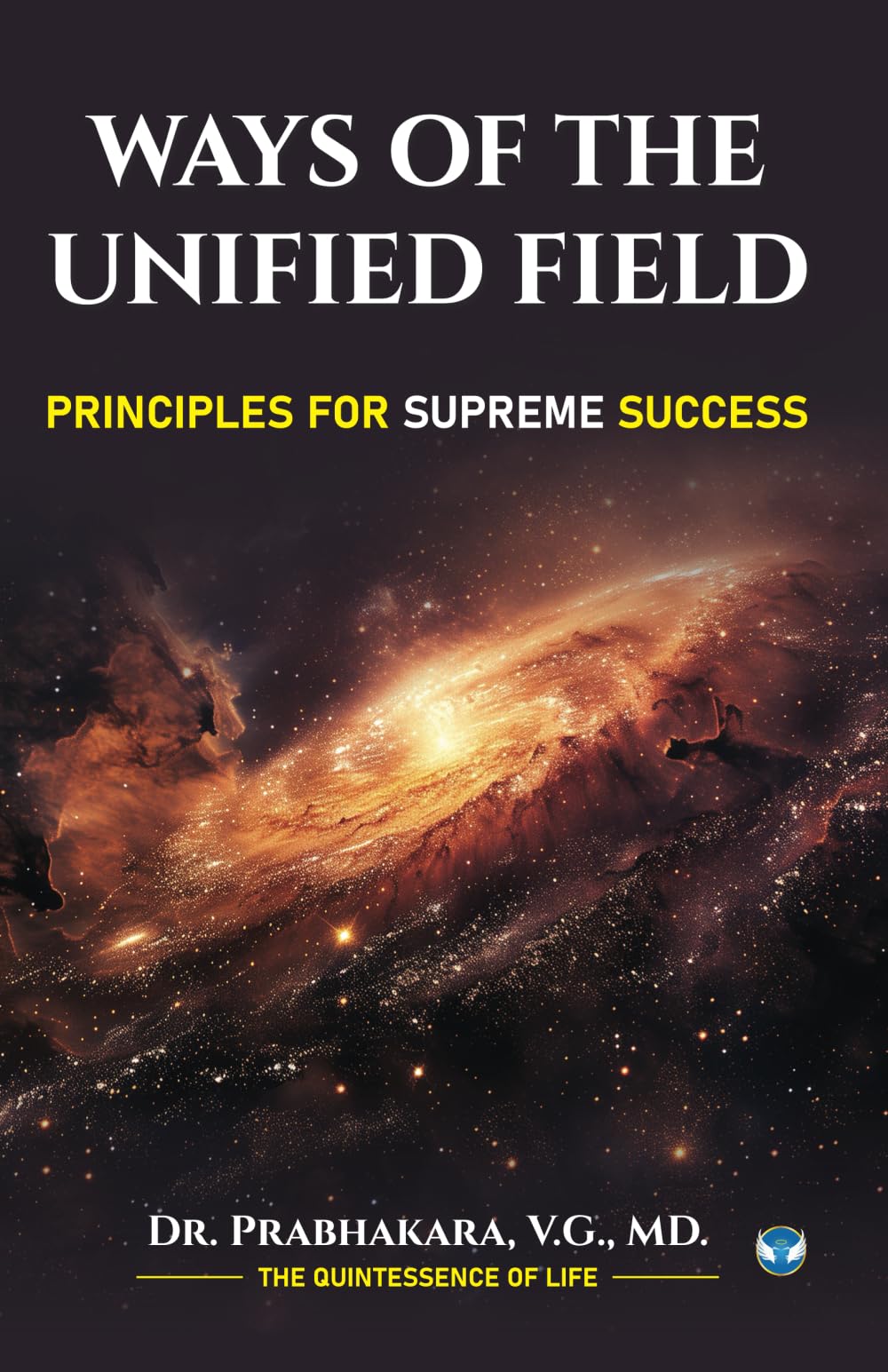 Ways of the Unified Field: Principles for Supreme Success