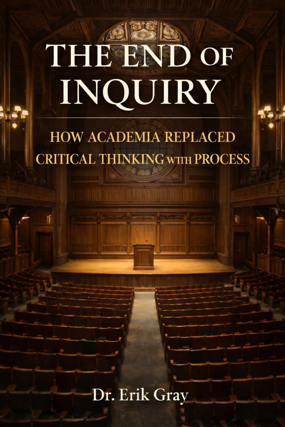 The End of Inquiry: How Academia Replaced Critical Thinking with Process