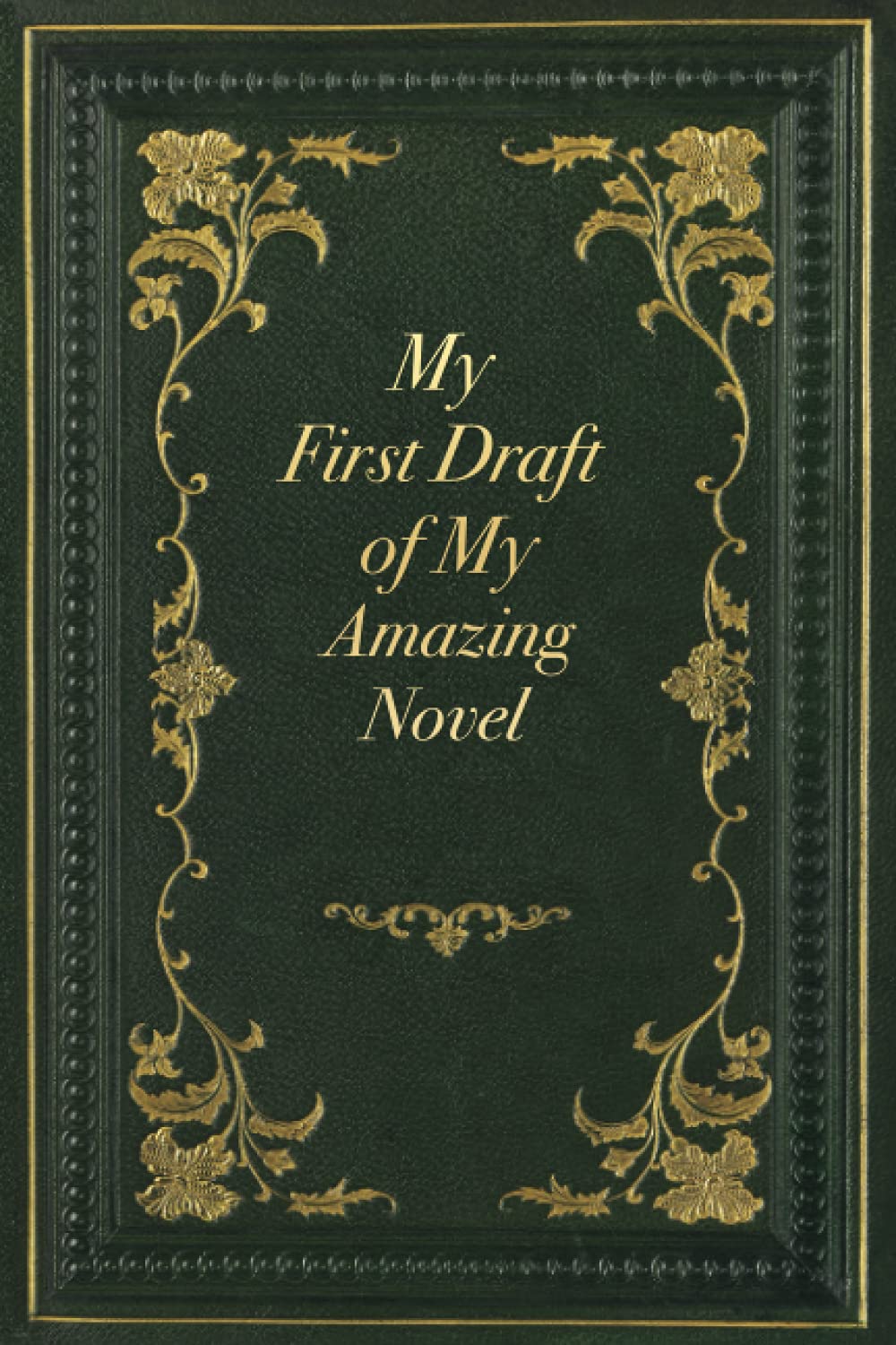 My First Draft Of My Amazing Novel - 6''x9'' Vintage Design Journal for Writers, Notebook For Writing, Ideal Gift for Aspiring Author and Creative Writing Students - Birthday or Christmas Gift
