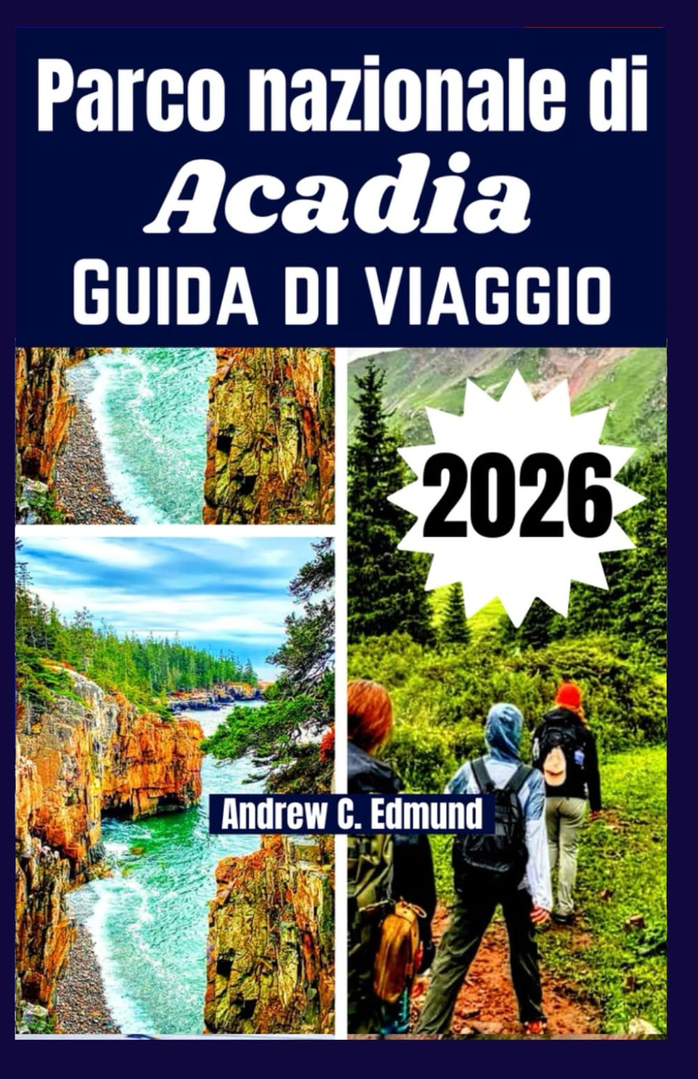 Parco nazionale di Acadia Guida turistica 2026: Sentieri panoramici, strade costiere, colori autunnali, natura e molto altro