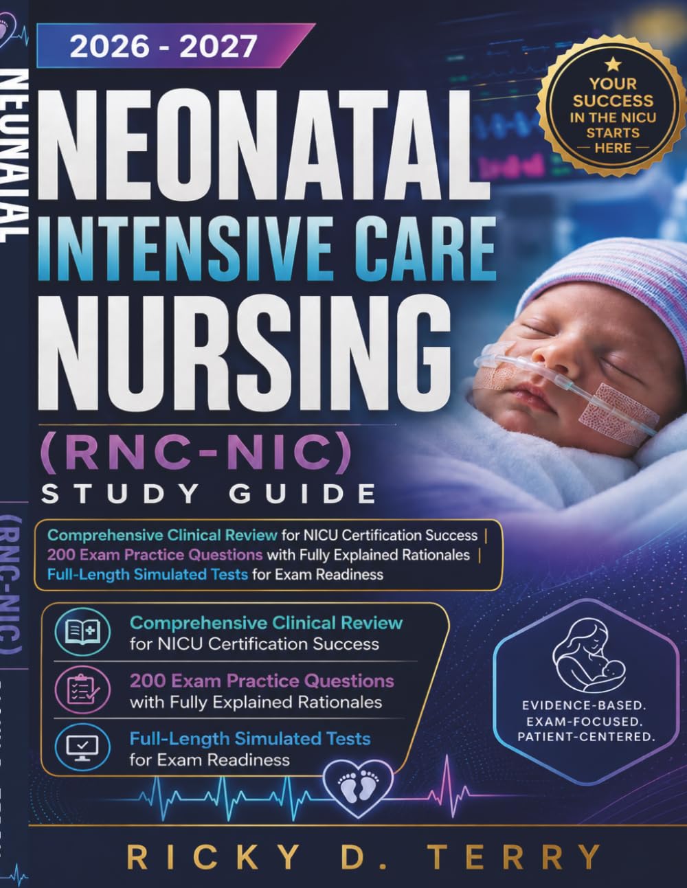 Neonatal Intensive Care Nursing (RNC-NIC) Study Guide: Comprehensive Clinical Review for NICU Certification Success | 200 Exam Practice Questions with ... Simulated Tests for Exam Readiness