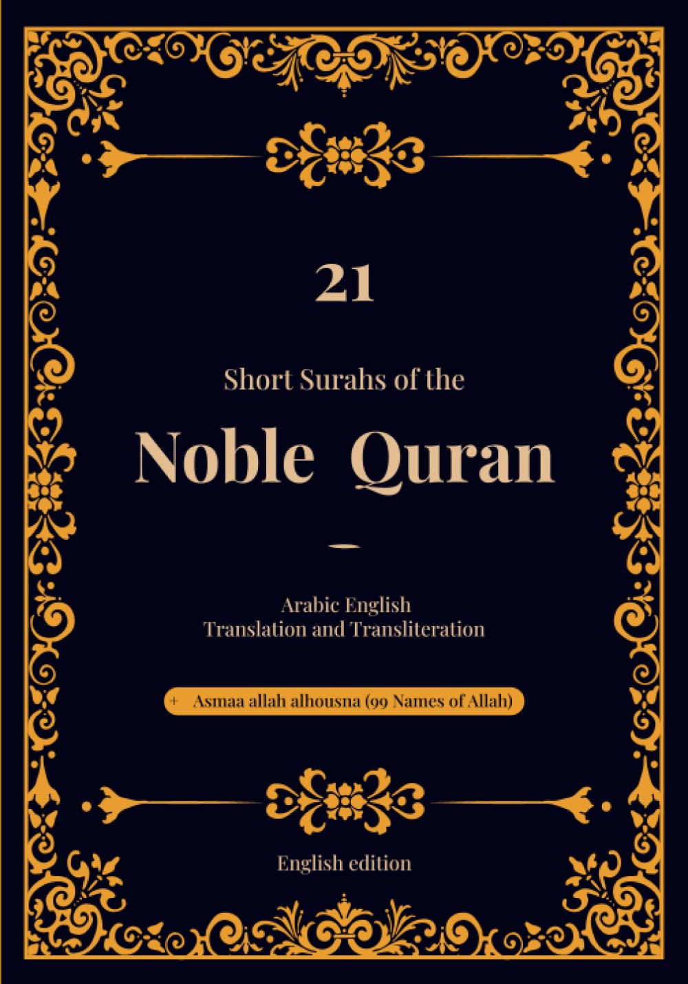 21 short Surahs of THE NOBLE CORAN - Arabic English Translation and Transliteration: Learn, Understand and Memorize Short surahs of the Holy Quran for ... (adults and kids) Islam Books for Beginners