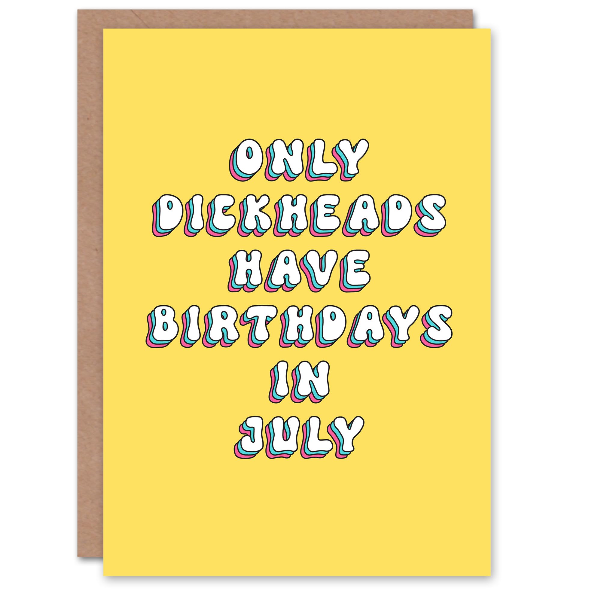 Artery8 Greeting Card Only D*ckheads Are Born in July Funny Rude For Her Woman Birthday Card