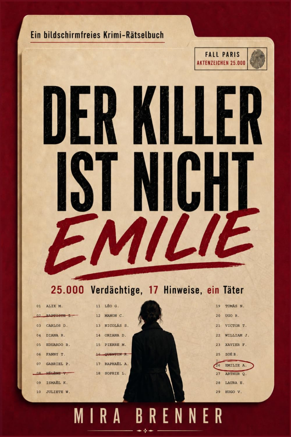 Der Killer ist nicht Emilie: 25.000 Verdächtige, 17 Hinweise, ein Täter. Ein bildschirmfreies Krimi-Rätselbuch