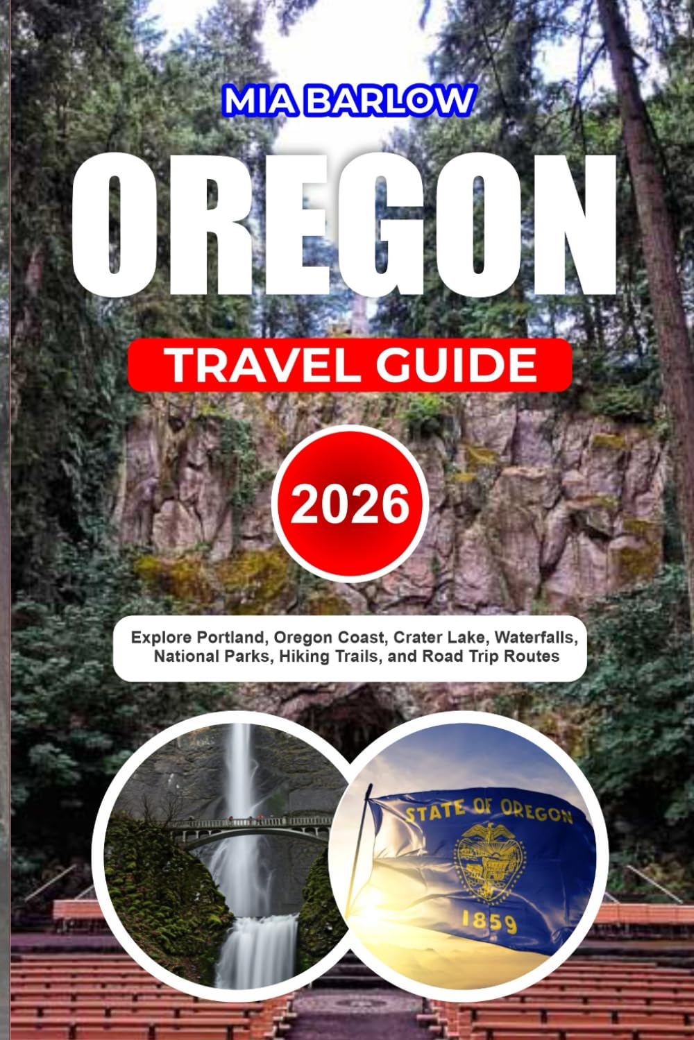 OREGON TRAVEL GUIDE 2026: Explore Portland, Oregon Coast, Crater Lake, Waterfalls, National Parks, Hiking Trails, and Road Trip Routes