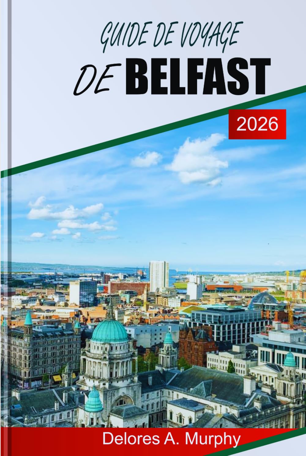 GUIDE DE VOYAGE DE BELFAST 2026: Découvrez les points forts d'Irlande du Nord, les principales attractions, les lieux de restauration et la planification