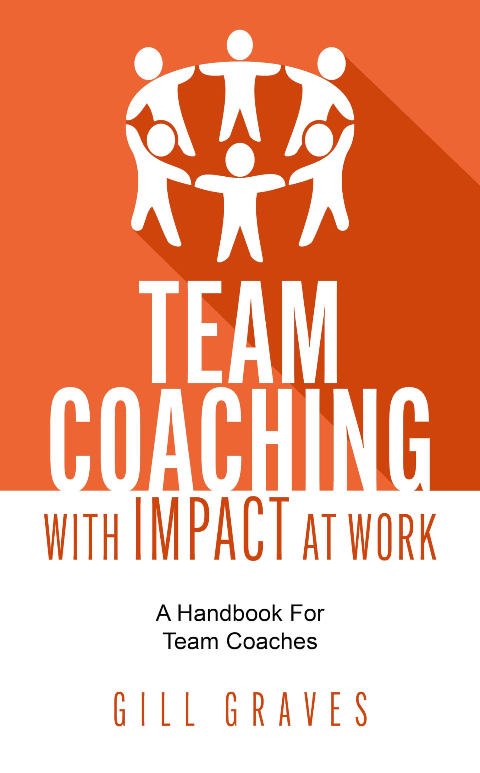 Team Coaching with Impact At Work: A handbook for team coaches