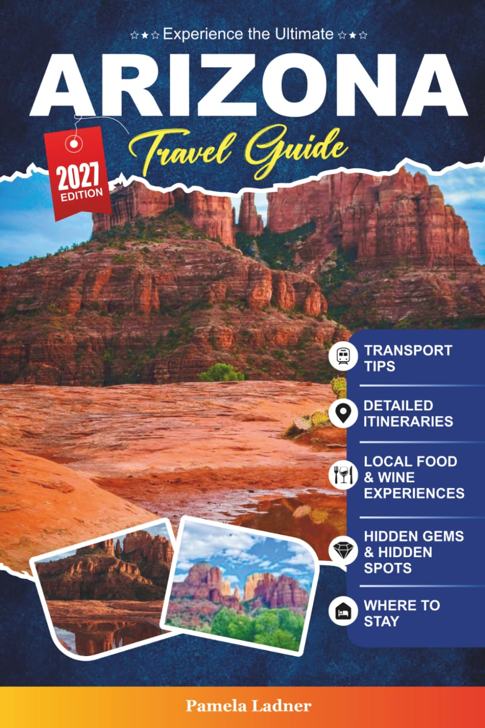 ARIZONA TRAVEL GUIDE 2027: Your Practical guidebook to the Grand Canyon State