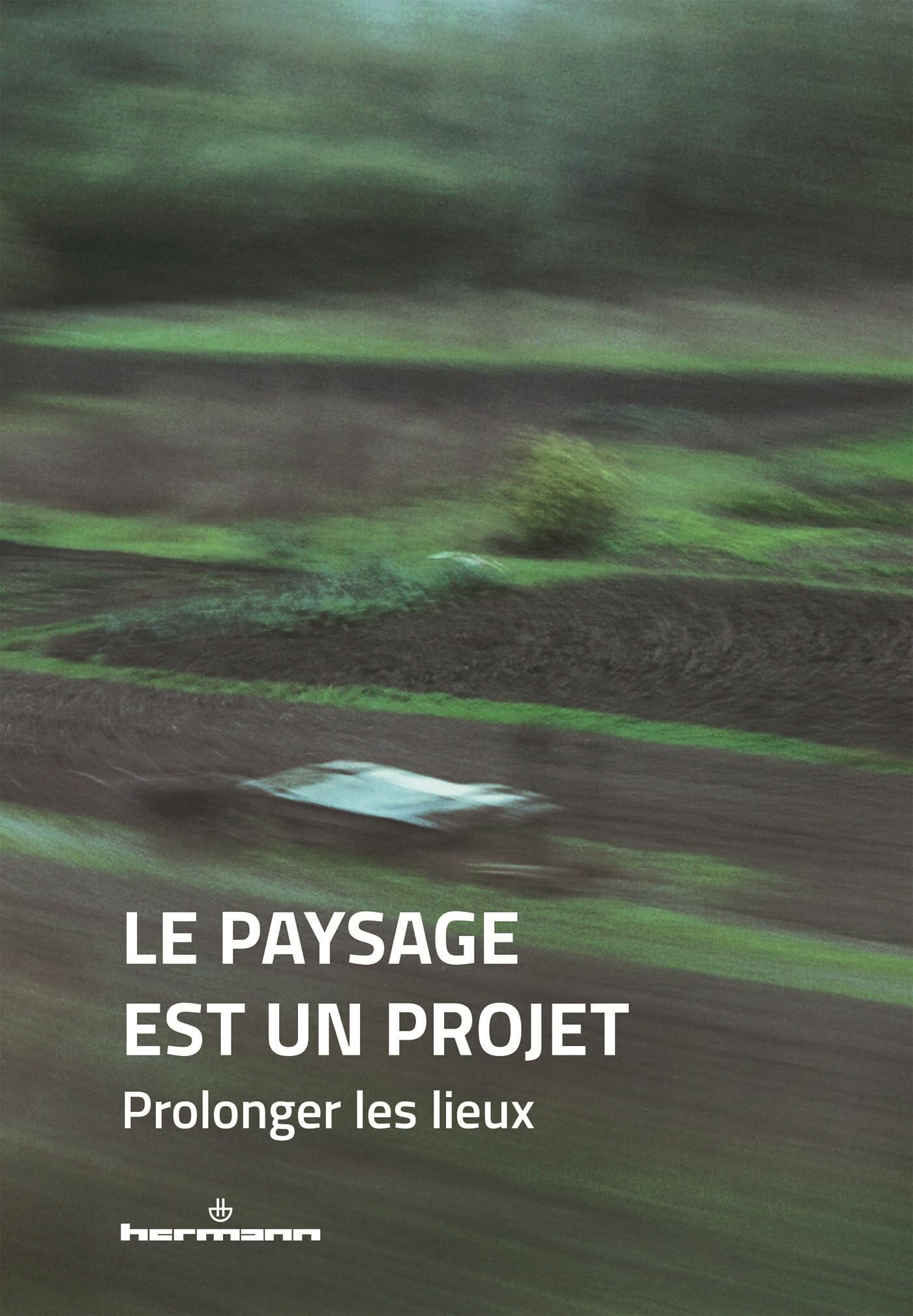 Le paysage est un projet Prolonger les lieux urbanisme aménagement