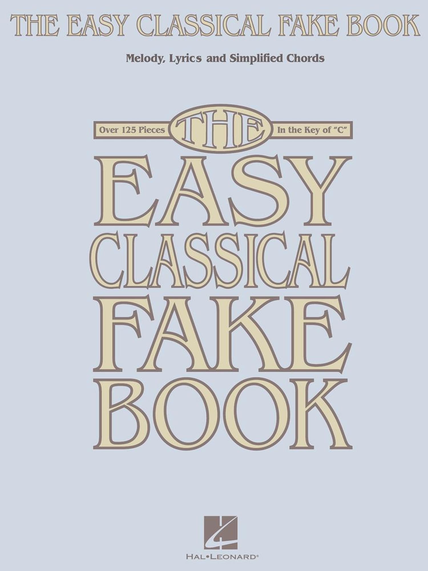 The Easy Classical Fake Book Melody Lyrics & Simplified Chords Book: Melody, Lyrics & Simplified Chords in the Key of C