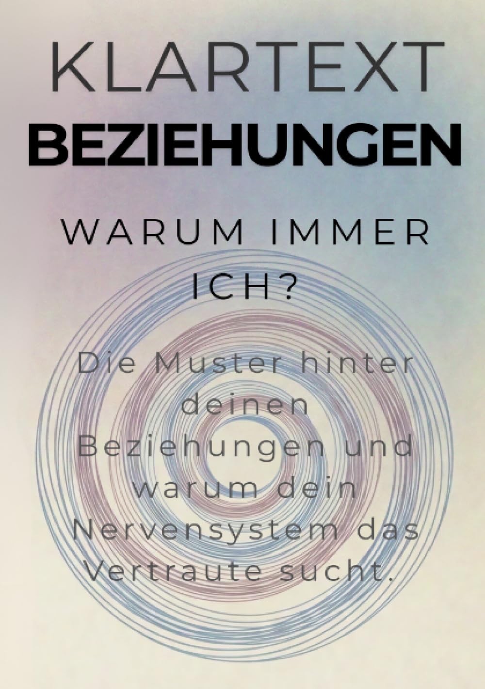 Warum immer ich?: Die Muster hinter deinen Beziehungen und warum dein Nervensystem das Vertraute sucht
